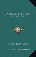 A Broken Echo: A Poem 1120110041 Book Cover