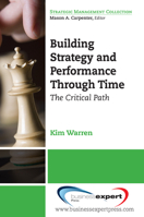 Building Strategy and Performance Through Time: The Critical Path (Strategic Management Collection) 1606490370 Book Cover