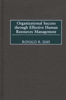 Organizational Success Through Effective Human Resources Management 1567204813 Book Cover
