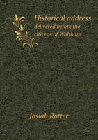 Historical Address Delivered Before the Citizens of Waltham 5518813856 Book Cover