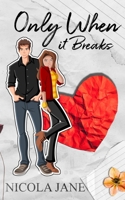 Only When It Breaks: A Y A Romance B0FBW3YX72 Book Cover