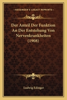 Der Anteil Der Funktion An Der Entstehung Von Nervenkrankheiten (1908) 1160066477 Book Cover