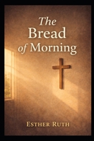 The Bread of Morning B0GQQB7K4T Book Cover