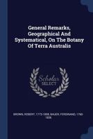 General Remarks, Geographical And Systematical, On The Botany Of Terra Australis 1377137120 Book Cover