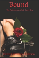 Bound: Book One of The Submissives Club B0CCXN1WGP Book Cover