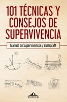 101 T?cnicas y Consejos de Supervivencia : Manual de Supervivencia y Bushcraft 1079712348 Book Cover