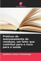 Práticas de manuseamento de resíduos, um fator que contribui para o risco para a saúde (Portuguese Edition) 6208056764 Book Cover