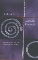 Canon and Creativity: Modern Writing and the Authority of Scripture 0300084242 Book Cover