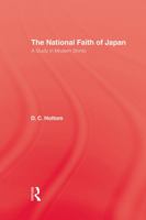 The National Faith of Japan - A Study in Modern Shinto - Japanese Religion 0415760135 Book Cover