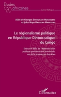 Le régionalisme politique en république démocratique du Congo: Enjeux et défis de l'Administration publique parlementaire provinciale, cas de la ... Sud-Kivu (Études Africaines) (French Edition) 2343181454 Book Cover