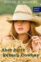 Aber bitte keinen Cowboy (Grace Novels) 1523266031 Book Cover
