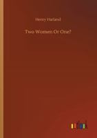 Two Women or One?: From the Mss, of Dr. Leonard Benary (Classic Reprint) 1986404498 Book Cover