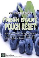 Fresh Start Pouch Reset: A unique 14 days transitional nutrition and lifestyle program that will help you to reset your post-surgical stomach pouch, ... goal weight after weight loss surgery. 1985013061 Book Cover