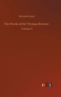 The Works of Sir Thomas Browne: Volume 3 3752332530 Book Cover