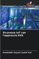 Sicurezza IoT con l'approccio KVS (Italian Edition) 6208867932 Book Cover