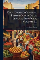 Diccionario General EtimolÃ3gico De La Lengua Española, Volume 5... (Spanish Edition) 1024513726 Book Cover