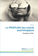 Le PROFILING des retards psychologiques: Conspiracy Time? 6139590329 Book Cover