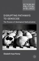 Disrupting Pathways to Genocide: The Process of Ideological Radicalization 1137404701 Book Cover