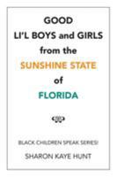 Good Li'l Boys and Girls from the Sunshine State of Florida: Black Children Speak Series! 1524537691 Book Cover