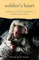 Soldier's Heart: Reading Literature Through Peace and War at West Point 0312427824 Book Cover