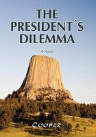The President's Dilemma 1450032354 Book Cover