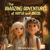 The Amazing Adventures of Kayla and Jacob B0F24Z4YJF Book Cover