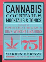 Cannabis Cocktails, Mocktails, and Tonics 1592337341 Book Cover