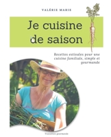 Je cuisine de saison: Recettes estivales pour une cuisine familiale, simple et gourmande (French Edition) B0C5BDZNCH Book Cover