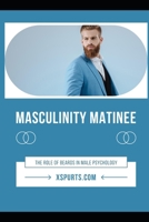 Masculinity Matinee: The Role of Beards in Male Psychology B0CWL9QZ1L Book Cover