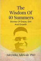 The Wisdom of 40 Summers: Stories of Grace, Grit and Growth B0F5MH72V9 Book Cover