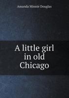 A Little Girl in Old Chicago 0548412197 Book Cover