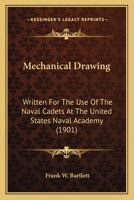 Mechanical Drawing: Written For The Use Of The Naval Cadets At The United States Naval Academy 0530873613 Book Cover