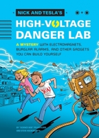 Nick and Tesla's High-Voltage Danger Lab: A Mystery with Electromagnets, Burglar Alarms, and Other Gadgets You Can Build Yourself 1594746486 Book Cover