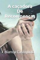 A caçadora de recompenças (Portuguese Edition) 109148256X Book Cover