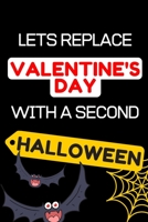 lets replace Valentine's day with a second halloween: Lined Notebook / Journal Gift, 120 Pages, 6x9, Soft Cover, Matte Finish 1651302979 Book Cover