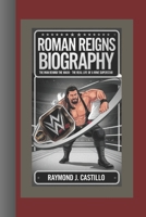 ROMAN REIGNS BIOGRAPHY: The Man Behind the Mask – The Real Life of a WWE Superstar B0DRYXYYBQ Book Cover