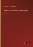 Las bodas: melo-drama en un acto y en prosa 3563582947 Book Cover