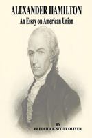 Alexander Hamilton: An Essay on American Union 1240070136 Book Cover