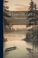 Á Ferð Og Flugi: Kvæðabálkur 1021909580 Book Cover