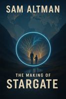 SAM ALTMAN: The Making of Stargate 1967440050 Book Cover
