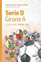 Serie D Girone A 2019/2020: Tutto il calcio in cifre (Calcio Year Book 2020) (Italian Edition) B08D4H2X8V Book Cover