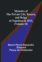 Memoirs of the Private Life, Return, and Reign of Napoleon in 1815, 9357090061 Book Cover