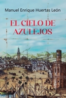 EL CIELO DE AZULEJOS (Spanish Edition) B0CPJL8PL6 Book Cover