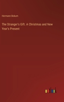 The Stranger's Gift. A Christmas and New Year's Present 3368779311 Book Cover