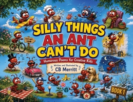 Silly Things an Ant Can't Do (BOOK 1) B0HGJDVPP1 Book Cover