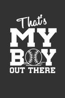 That's My Boy Out There: Notebook for Baseball Parents 1075643406 Book Cover