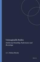 Unimaginable Bodies: Intellectual Disability, Performance and Becomings 9087908539 Book Cover