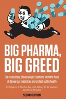 Big Pharma, Big Greed (Second Edition): The Inside Story of One Lawyer's Battle to Stem the Flood of Dangerous Medicines and Protect Public Health 194749256X Book Cover