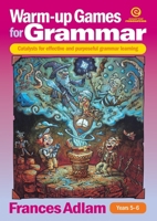 Warm-up Games for Grammar Years 5-6: Catalysts for effective and purposeful grammar learning 177655132X Book Cover