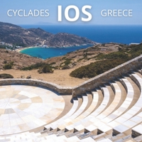 Ios Cyclades Greece: The picturesque Greek island that combines amazing beaches, great local food, beautiful architecture and an unforgettable nightlife B0CNK4FJ4J Book Cover
